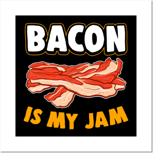 Bacon Is My Jam Posters and Art